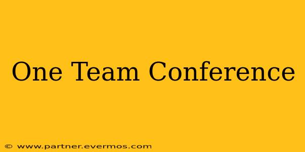 One Team Conference