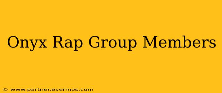 Onyx Rap Group Members