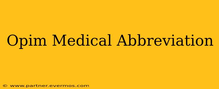 Opim Medical Abbreviation