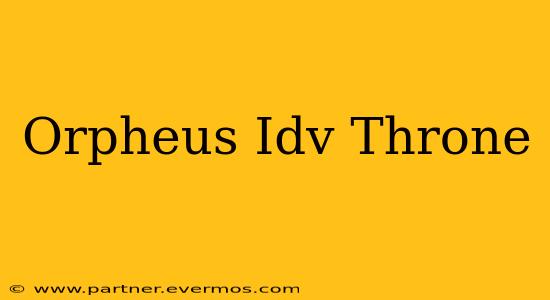 Orpheus Idv Throne
