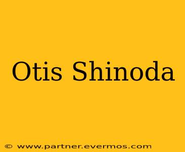 Otis Shinoda