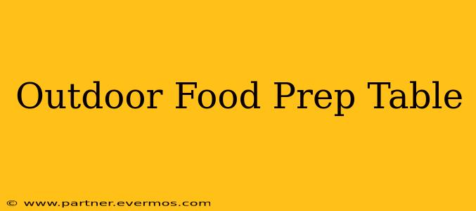 Outdoor Food Prep Table