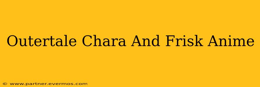 Outertale Chara And Frisk Anime