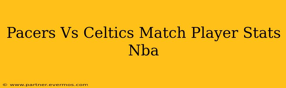 Pacers Vs Celtics Match Player Stats Nba