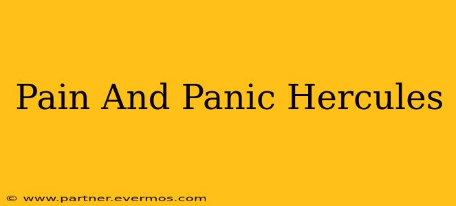 Pain And Panic Hercules