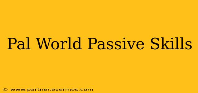 Pal World Passive Skills