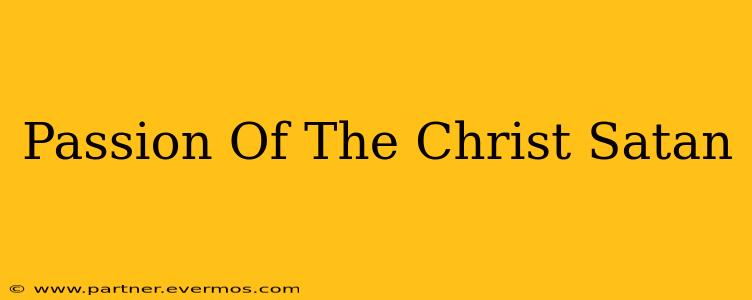 Passion Of The Christ Satan