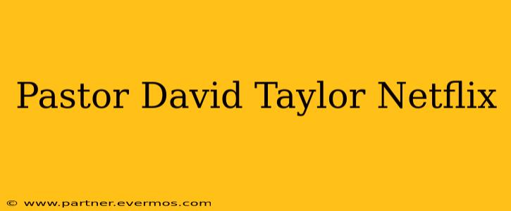 Pastor David Taylor Netflix