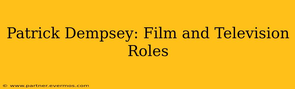 Patrick Dempsey: Film and Television Roles