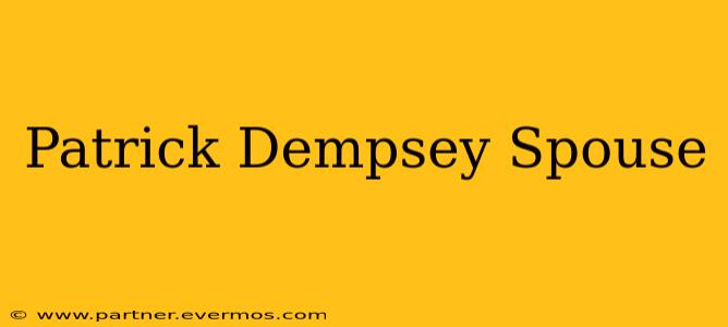 Patrick Dempsey Spouse
