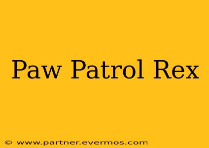 Paw Patrol Rex