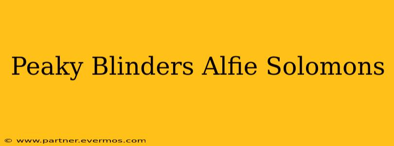 Peaky Blinders Alfie Solomons