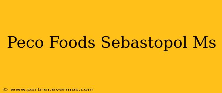 Peco Foods Sebastopol Ms