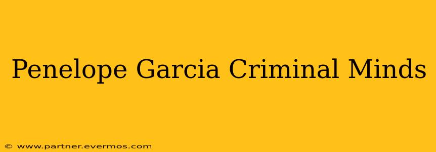 Penelope Garcia Criminal Minds
