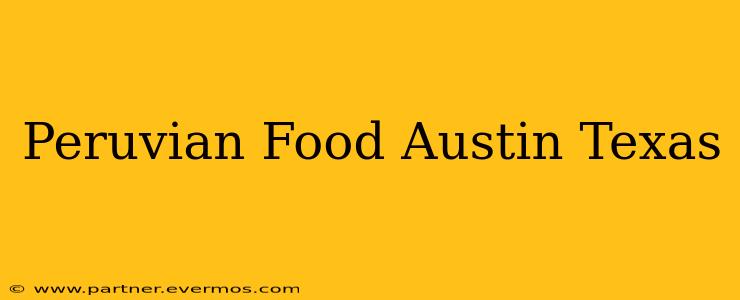 Peruvian Food Austin Texas