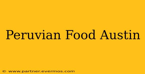 Peruvian Food Austin