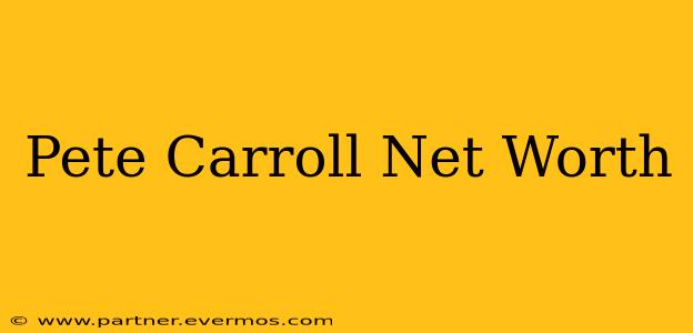 Pete Carroll Net Worth