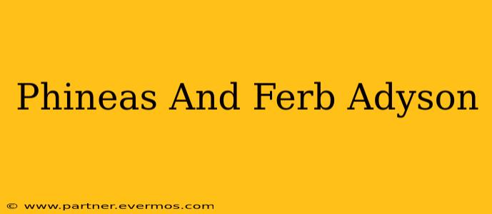 Phineas And Ferb Adyson
