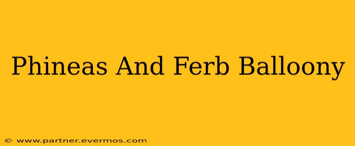 Phineas And Ferb Balloony
