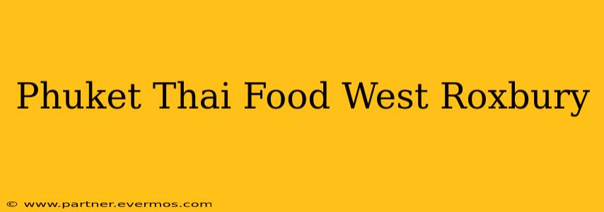 Phuket Thai Food West Roxbury