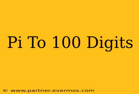 Pi To 100 Digits