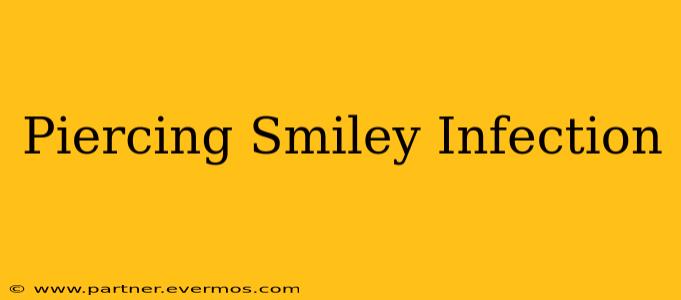Piercing Smiley Infection
