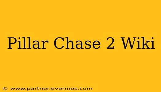 Pillar Chase 2 Wiki