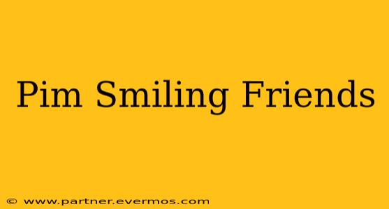 Pim Smiling Friends