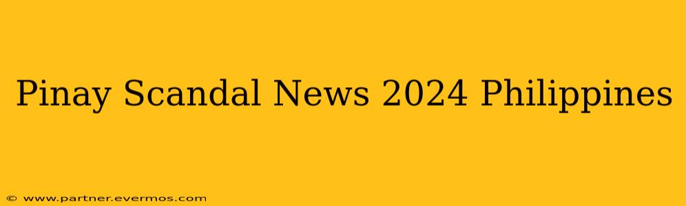 Pinay Scandal News 2024 Philippines