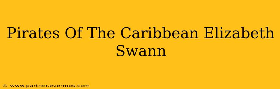 Pirates Of The Caribbean Elizabeth Swann