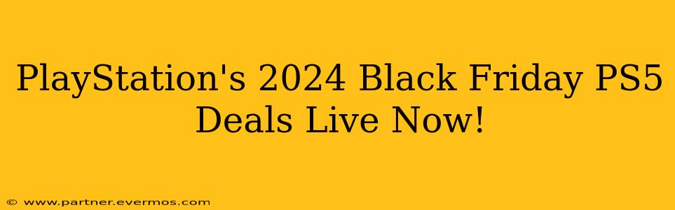 PlayStation's 2024 Black Friday PS5 Deals Live Now!