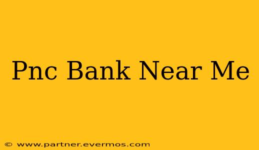 Pnc Bank Near Me