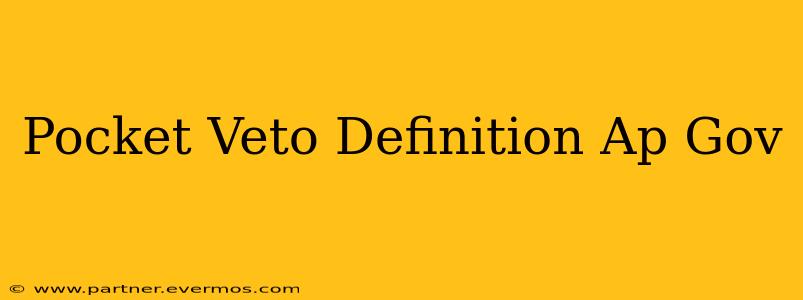 Pocket Veto Definition Ap Gov