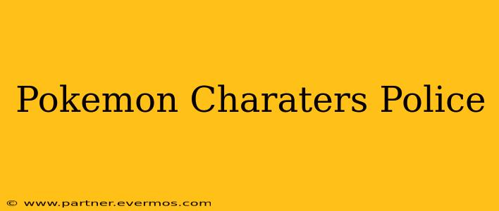 Pokemon Charaters Police