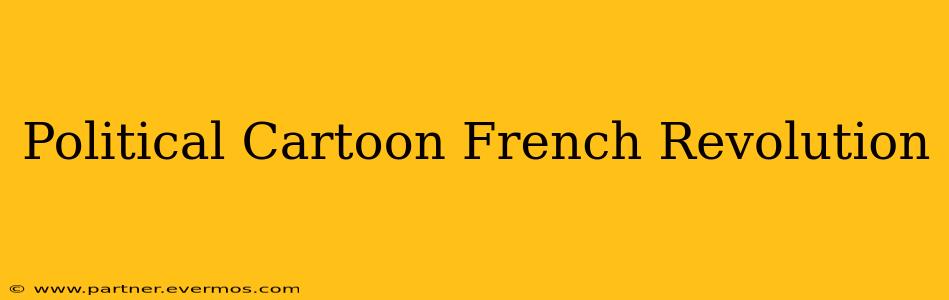 Political Cartoon French Revolution