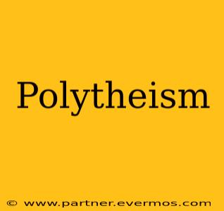 Polytheism