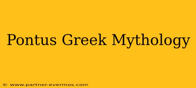 Pontus Greek Mythology
