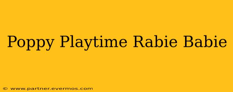 Poppy Playtime Rabie Babie