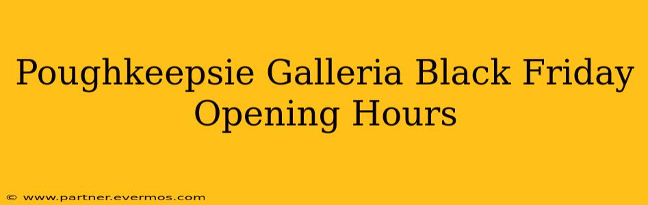 Poughkeepsie Galleria Black Friday Opening Hours