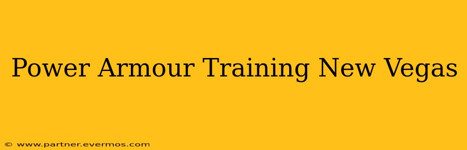 Power Armour Training New Vegas