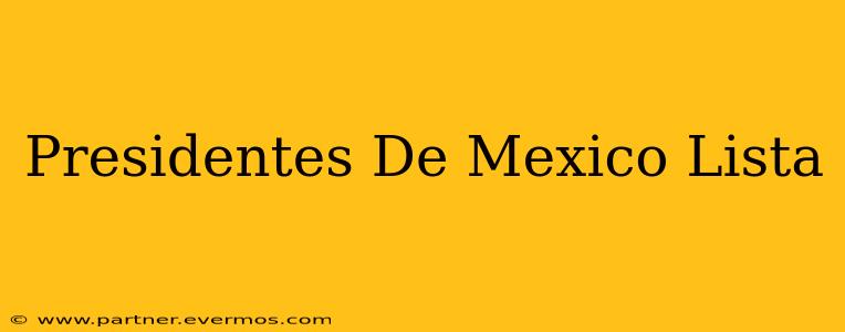 Presidentes De Mexico Lista