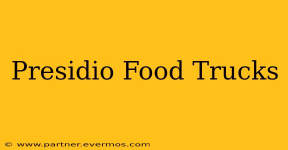 Presidio Food Trucks