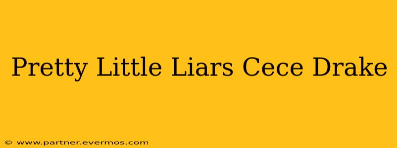 Pretty Little Liars Cece Drake