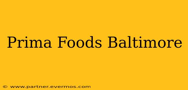 Prima Foods Baltimore