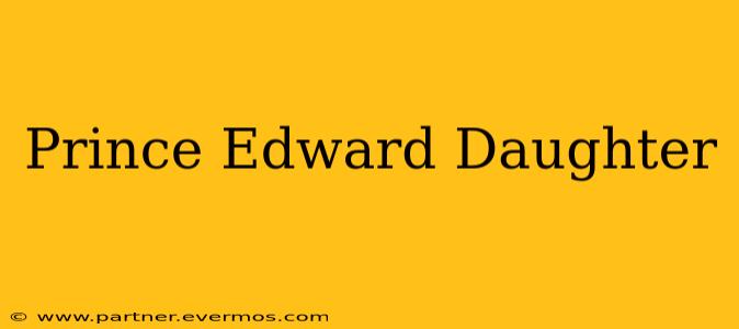 Prince Edward Daughter