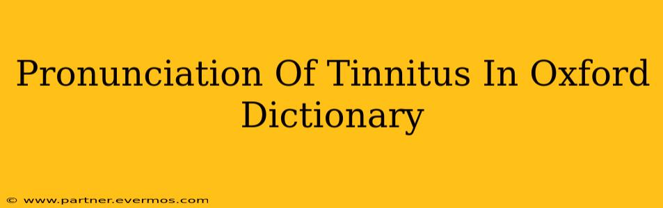 Pronunciation Of Tinnitus In Oxford Dictionary