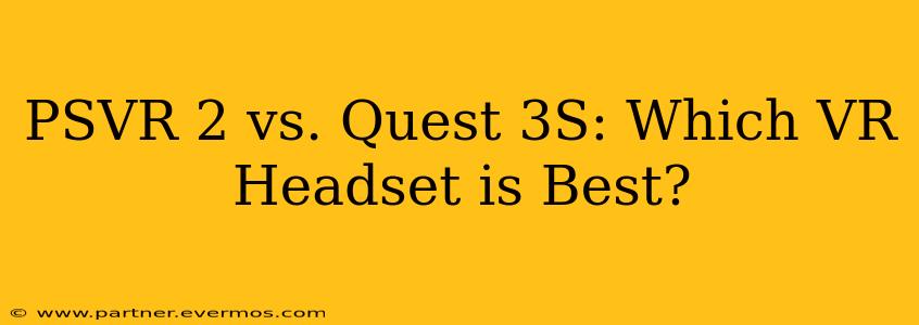 PSVR 2 vs. Quest 3S: Which VR Headset is Best?