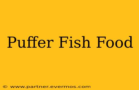 Puffer Fish Food