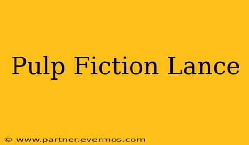 Pulp Fiction Lance