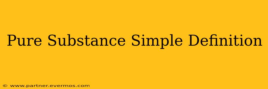 Pure Substance Simple Definition